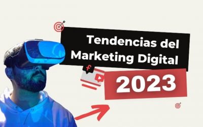 Las 9 tendencias de marketing digital que dominarán el 2023